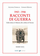 1943-1946 Racconti di guerra. Dalle alture dAlbania alle colline di Verona