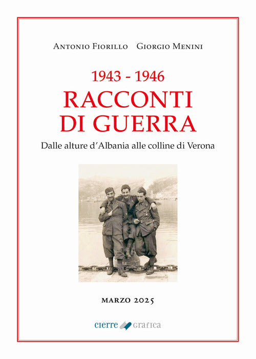 1943-1946 Racconti di guerra. Dalle alture dAlbania alle colline di Verona