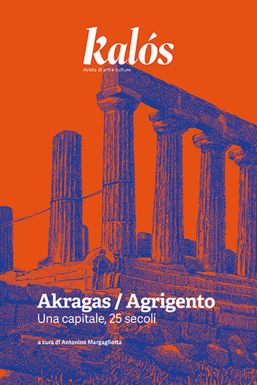 Kalós. rivista di arti e culture. Nuova serie. Vol. 3: Akragas / Agrigento. Una capitale
