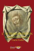 L'Acheiropoieton. La pergamena scomparsa