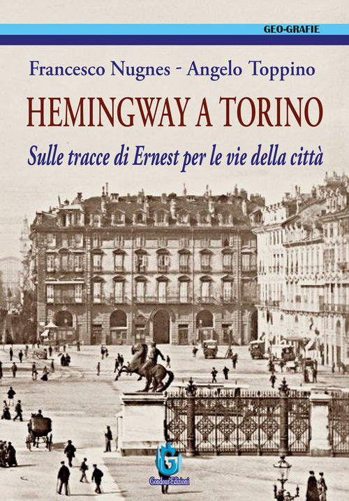 Hemingway a Torino. Sulle tracce di Ernest per le vie della citt