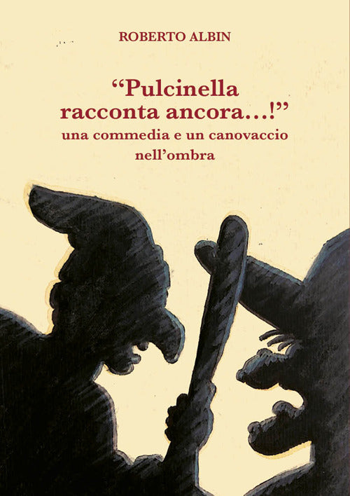 Pulcinella racconta ancora!. Una commedia e un canovaccio nell'ombra