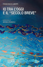 Io tra l'oggi e il secolo breve