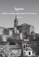 Agor. Ombre e storia nelle piazze di Orvieto