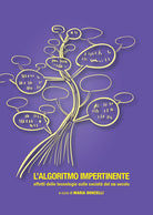 L'algoritmo impertinente. Effetti delle tecnologie sulle societ del XXI secolo