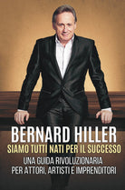 Siamo tutti nati per il successo. Una guida rivoluzionaria per attori, artisti, imprenditori