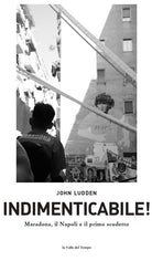 Indimenticabile. Maradona, il Napoli e il primo scudetto