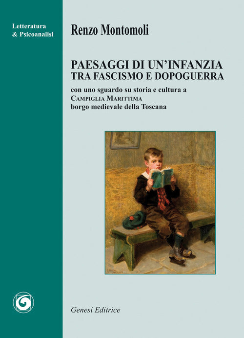 Paesaggi di un’infanzia tra fascismo e dopoguerra. Con uno sguardo su storia e cultura a Campiglia Marittima borgo medievale della Toscana