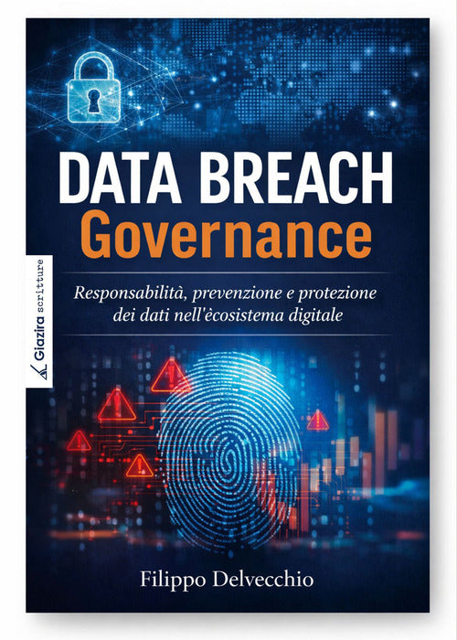 Data Breach Governance. Responsabilità, prevenzione e protezione dei dati nell’ecosistema digitale