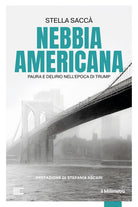Nebbia americana. Paura e delirio nell'epoca di Trump