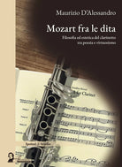 Mozart fra le dita. Filosofia ed estetica del clarinetto tra poesia e virtuosismo