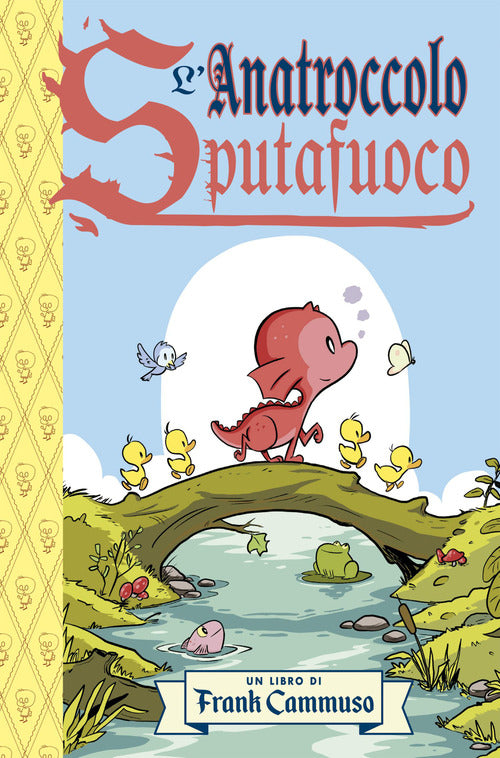 L'anatroccolo sputafuoco