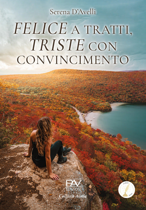 Felice a tratti, triste con convincimento
