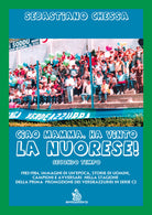 Ciao mamma, ha vinto la Nuorese!. Vol. 2: 1983-1984, immagini di un’epoca, storie di uomini, campioni e avversari nella stagione della prima promozione dei verdeazzurri in serie C2