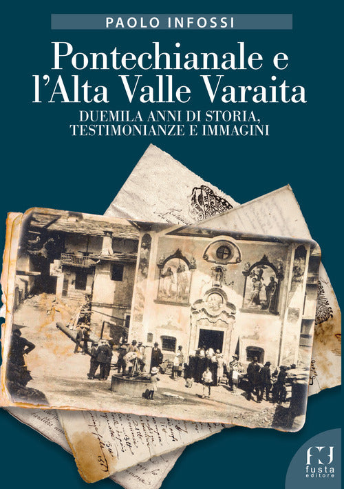 Pontechianale e l’Alta Valle Varaita. Duemila anni di storia, testimonianze e immagini