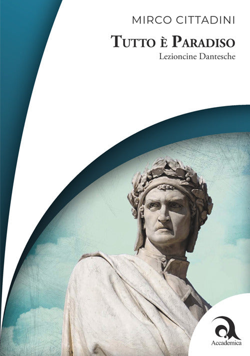 Tutto Paradiso. Lezioncine dantesche
