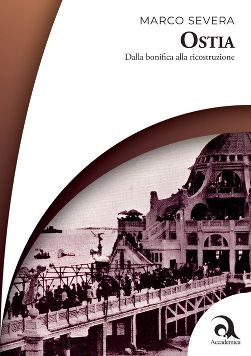 Ostia. Dalla bonifica alla ricostruzione