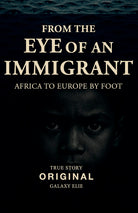 From the eye of an immigrant. Africa to Europe by foot