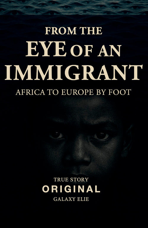 From the eye of an immigrant. Africa to Europe by foot