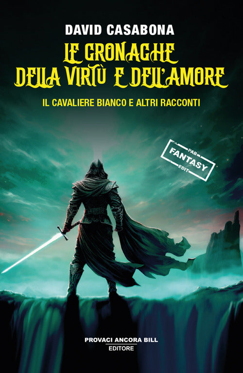 Le cronache della virtù e dell'amore. Il Cavaliere Bianco e altri racconti