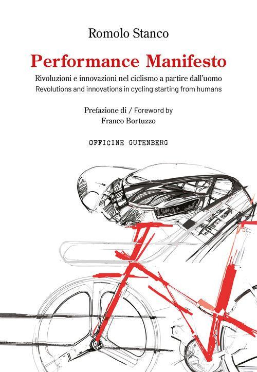 Performance manifesto. Rivoluzioni e innovazioni nel ciclismo a partire dall’uomo. Ediz. italiana e inglese