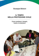 Il tempo nella Protezione Civile. Come cambiano i bisogni, laiuto e le decisioni