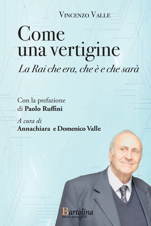 Come una vertigine. La Rai che era, che è e che sarà