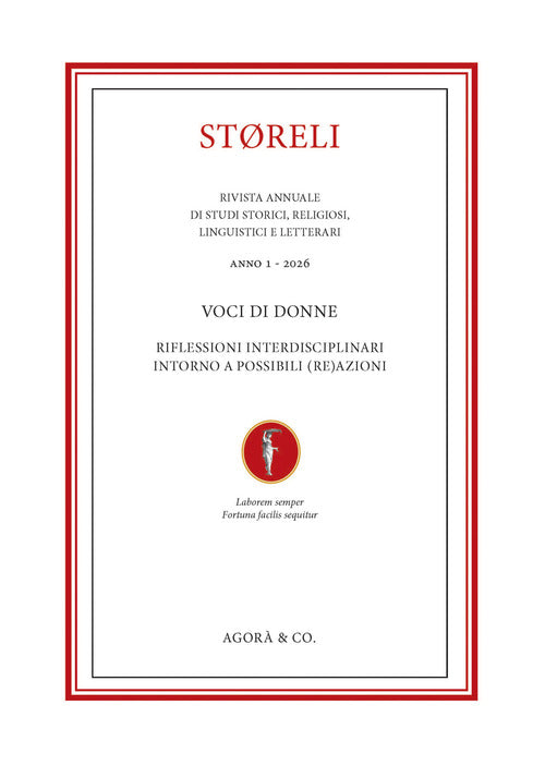 Støreli. Rivista annuale di Studi storici, religiosi, linguistici e letterari. Vol. 1: Voci di donne riflessioni interdisciplinari intorno a possibili (re)azioni