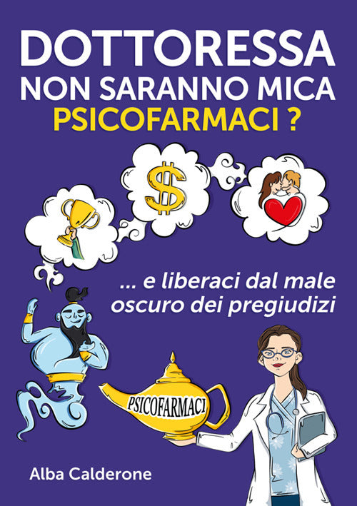 Dottoressa non saranno mica psicofarmaci? E liberaci dal male oscuro dei pregiudizi