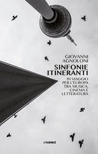 Sinfonie itineranti. In viaggio per l'Europa tra musica, cinema e letteratura