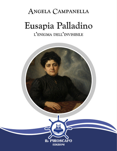 Eusapia Palladino. L'enigma dell'invisibile