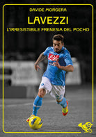 Lavezzi. Lirresistibile frenesia del Pocho