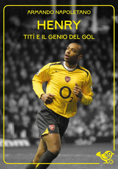 Thierry Henry. Titì e il genio del gol