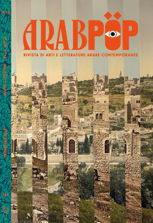 Arabpop. Rivista di arti e letterature arabe contemporanee. Vol. 10: Mappe e confini
