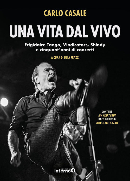 Una vita dal vivo. Frigidaire Tango, Vindicators, Shindy e cinquant'anni di concerti