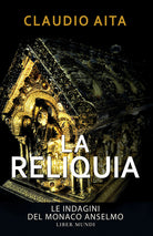 La reliquia. Le indagini del monaco Anselmo