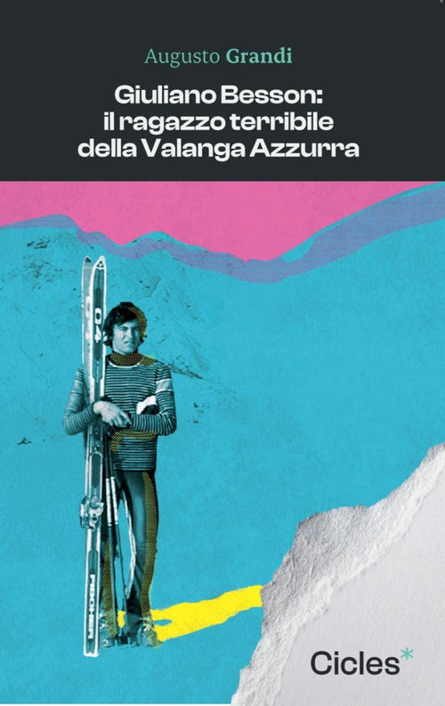 Giuliano Besson: il ragazzo terribile della Valanga Azzurra