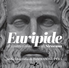 Euripide al Teatro Greco di Siracusa nella fotografia di Tommaso Le Pera. Ediz. italiana e inglese