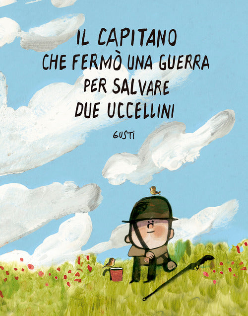 Il capitano che ferm una guerra per salvare due uccellini