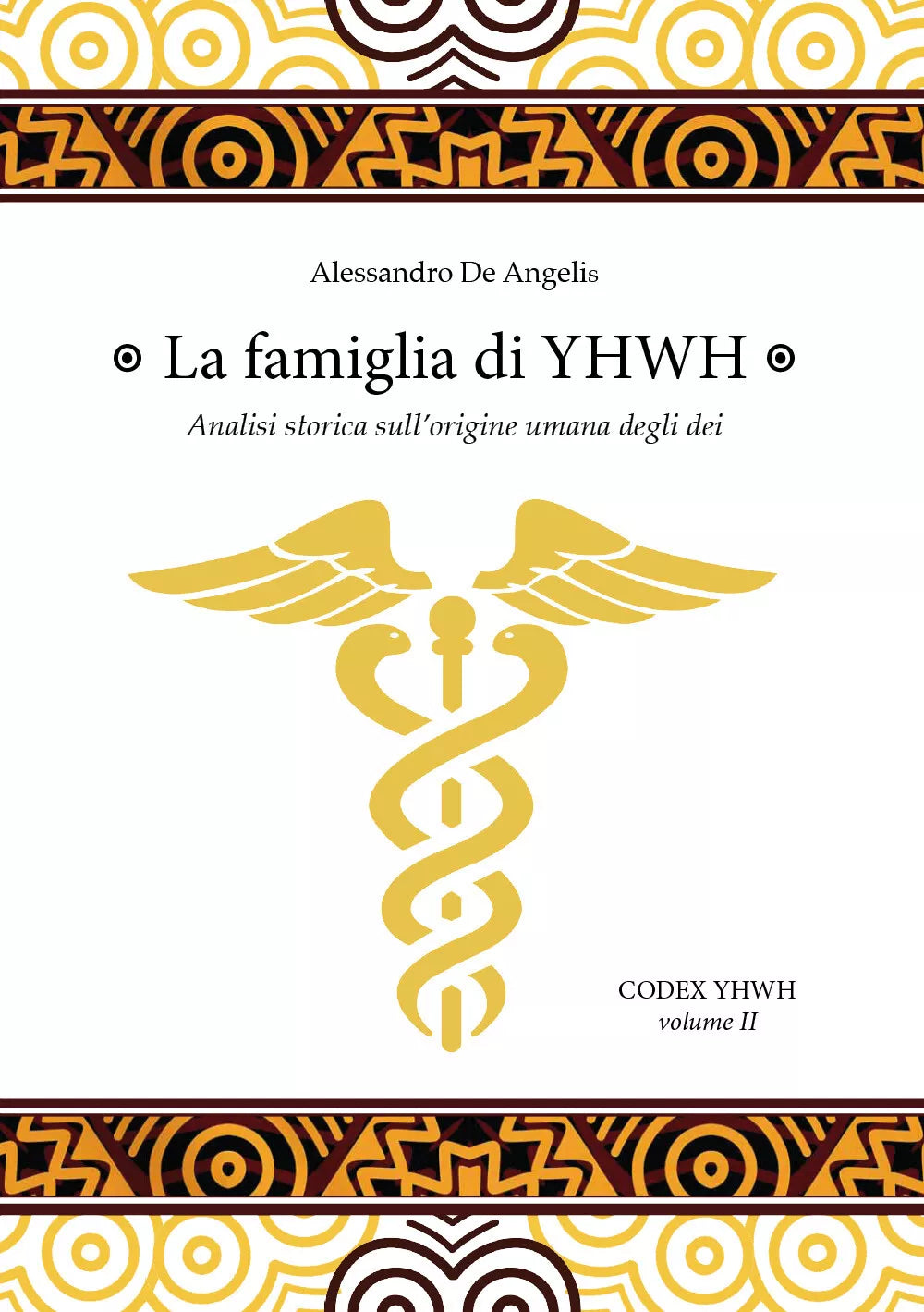 La famiglia di YHWH. Analisi storica sull’origine umana degli dei di Alessandro