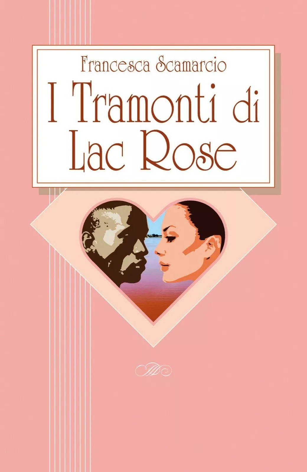 I tramonti di Lac Rose di Francesca Scamarcio, 2019, Youcanprint