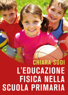 L’educazione fisica nella scuola primaria di Chiara Sodi, 2021, Youcanprint