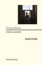 COME LEGGERE JANE EYRE di Francesco Marroni, Solfanelli Edizioni
