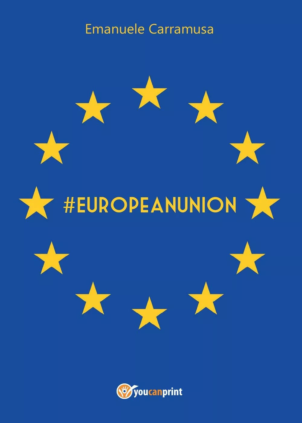 #EuropeanUnion - Emanuele Carramusa, 2017, Youcanprint