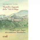 Castelli e leggende della Val d Adige