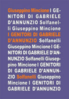 I GENITORI DI GABRIELE D’ANNUNZIO di Giuseppino Mincione, Solfanelli Edizioni