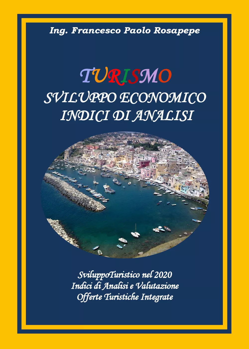 Turismo. Sviluppo economico. Indici di analisi di Francesco Paolo Rosapepe, 2020