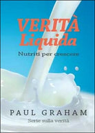 Verita liquida. Nutriti per crescere - Paul Graham, 2014, Youcanprint