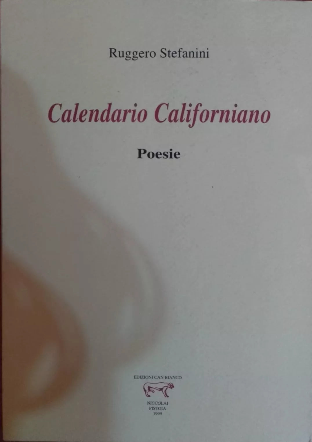 Calendario Californiano Poesie-Ruggero Stefanini,1999,Edizioni Can Bianco - S