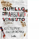 Quello che abbiamo vissuto Libro di Giuseppe Imbrogno